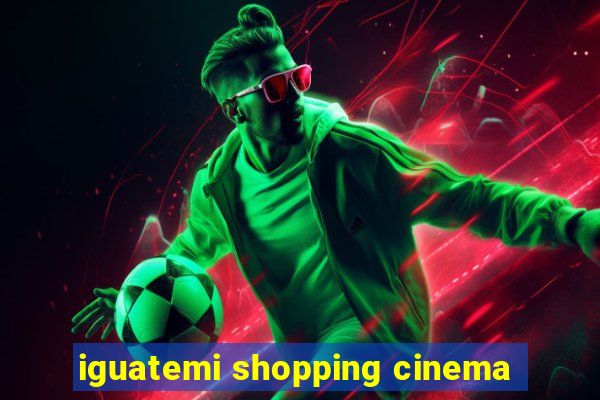 iguatemi shopping cinema